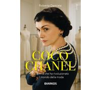 Coco Chanel. La donna che ha rivoluzionato il mondo della moda. Nuova ediz. [Pap