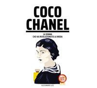 Coco Chanel: La Donna Che Ha Rivoluzionato La Moda