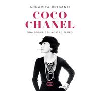 Coco Chanel. Una donna del nostro tempo [Paperback] [Jan 07, 2021] Briganti, Ann