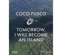 Coco Fusco – Tomorrow, I Will Become an Island – Copertina rigida