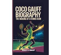 COCO GAUFF BIOGRAPHY: THE MAKING OF A TENNIS ICON