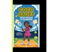 Coco Gauff: From Dreams to Champion: An Inspiring Biography for Kids