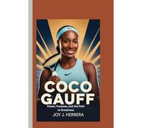 COCO GAUFF: Power, Purpose, and the Path to Greatness
