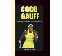 COCO GAUFF: The Biography of a Tennis Phenom