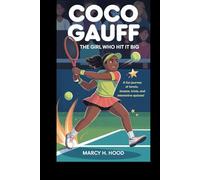 Coco Gauff: The Girl Who Hit it Big: A Fun Journey of Tennis, Dreams, Trivia, and Interactive Quizzes