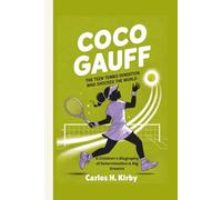Coco Gauff: The Teen Tennis Sensation Who Shocked the World - A Children’s Biography of Determination & Big Dreams