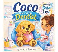 Coco goes to the Dentist: A gentle story about being Brave at the Dentist