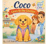 Coco Goes to the Doctor: A Story About Being Brave at the Doctor