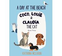 Coco, Louie & Claudia the Cat: A Day at the Beach