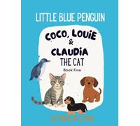 Coco, Louie & Claudia the Cat: Little Blue Penguin