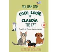 Coco, Louie & Claudia the Cat: Volume One: The First Three Adventures