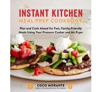 Coco Morante The Instant Kitchen Meal Prep Cookbook (Tascabile)