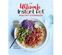 Coco Morante The Ultimate Instant Pot Healthy Cookbook (Copertina rigida)