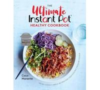 Coco Morante The Ultimate Instant Pot Healthy Cookbook (Copertina rigida)