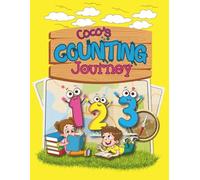 Coco’s Counting Journey: A Fun and Colorful Number Book for Toddlers and Preschoolers Ages 2-5
