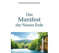 Coco Tache Catharina Roland Das Manifest der Neuen Erde (Copertina rigida)