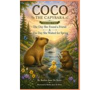 Coco the Capybara: Volume Two: The Day She Found a Friend and The Day She Waited for Spring