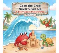 Coco the Crab Never Gives Up: A Story About Perseverance