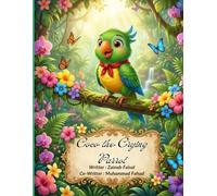 Coco the Crying Parrot: A Heartwarming Children's Book About Understanding Big Feelings and Finding True Friendship