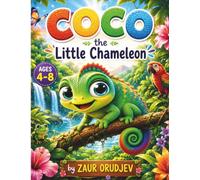 Coco the Little Chameleon: A Heartwarming Story About Confidence, Friendship, and Learning to Be Proud of Who You Are