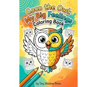 Coco the Owl: My Big Feelings Coloring Book: Coloring Pages to Name, Express & Understand Emotions · For Kids Ages 2-5 · Social Emotional Learning Through Art · Screen-Free Activity Book