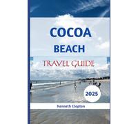 Cocoa Beach Travel Guide: Sun, Space & Seaside Magic Awaits in Florida - 2025 Edition