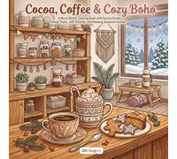 Cocoa, Coffee & Cozy Boho: A Warm Winter Coloring Book with Festive Drinks, Sweet Treats, Soft Textures, and Relaxing Seasonal Comfort