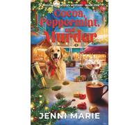 Cocoa, Peppermint, and Murder: A Willow Creek Cozy Mystery - Book Five