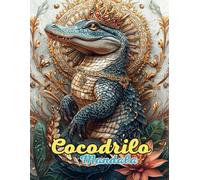Cocodrilo Mandala Libro de Colorear: Mandalas Salvajes y Majestuosos para la Relajación y la Creatividad: Descubre más de 60 páginas de mandalas ... del estrés y la concentración al colorear