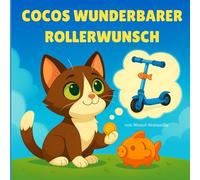 Cocos wunderbarer Roller-Wunsch: Eine Kindergeschichte über Sparen und Warten