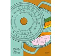 Cocottes et mijotés: Un tour du monde en 80 recettes