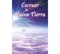 Cocrear la Nueva Tierra: oraciones de amor de un coro de ángeles