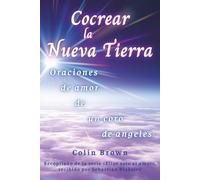 Cocrear la Nueva Tierra: oraciones de amor de un coro de ángeles