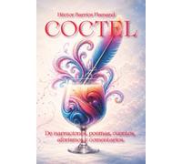 Coctel: De narraciones, poemas, cuentos, aforismos y comentarios.