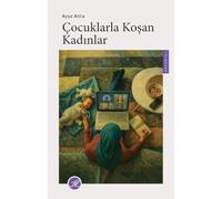 Cocuklarla Kosan Kadinlar