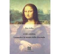 Cod-Giona. Leonardo e le misure della Gioconda