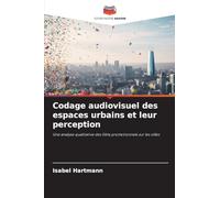Codage audiovisuel des espaces urbains et leur perception: Une analyse qualitative des films promotionnels sur les villes