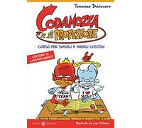 Codamozza e il professore. Ediz. illustrata. Vol. 1: Corso per diavoli e angeli custodi. Contiene 10 comandamenti