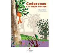 Codarossa e la foglia curiosa. Ediz. a colori