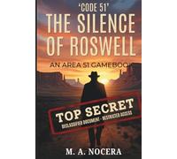 Code 51: The Silence of Roswell: An Interactive Gamebook of the 1947 Alien Conspiracy