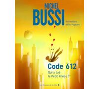 Code 612. Qui a tué le Petit Prince ? Version illustrée par Éric Puybaret du best seller de Michel Bussi