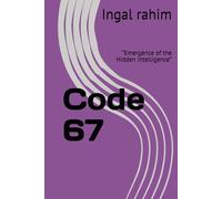 Code 67: “Emergence of the Hidden Intelligence”