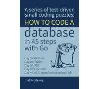 Code a database in 45 steps (Go): a series of test-driven small coding puzzles