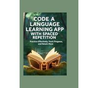 Code a Language Learning App with Spaced Repetition: Practice Effectively, Track Progress, and Retain More