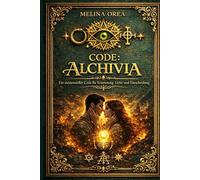 CODE: ALCHIVIA: Ein existenzieller Code für Erinnerung, Liebe und Entscheidung