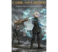Code and Crown: La Legione di Ferro: 4