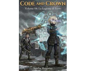 Code and Crown: La Legione di Ferro: 4