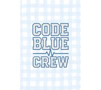 Code Blue Crew Notebook: Funny Nurse Journal for Healthcare Workers - Medical Writing Notebook, Nursing Student Gift, and Shift Notes Journal