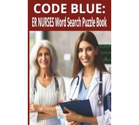 CODE BLUE: ER NURSES Word Search Puzzle Book: Word searches with Easy to Read print for ER Nurses 6X9 inches|110 pages| 55 Puzzles. 55 Fast-Paced Puzzles Honoring Emergency Room Heroes