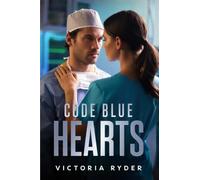 Code Blue Hearts - Code Blue Hearts - A Steamy Medical Hospital Romance